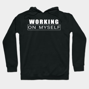 Working on myself Hoodie